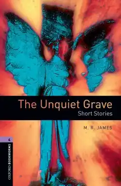 Oxford Bookworms 4. The Unquiet Grave