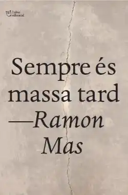 Sempre és massa tard