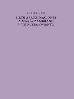 Siete aproximaciones a María Zambrano y un acercamiento