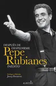 Después de despedirme : Pepe Rubianes inédito