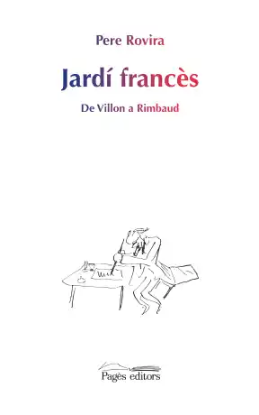 JARDÍ FRANCÈS. DE VILLON A RIMBAUD