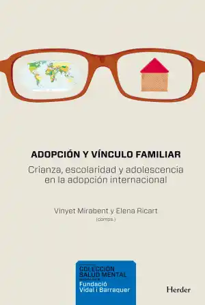 Adopción y vínculo familiar : crianza, escolaridad y adolescencia en la adopción internacional