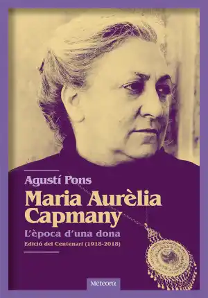 MARIA AURELIA CAPMANY. L'ÉPOCA D'UNA DONA