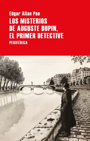 LOS MISTERIOS DE AUGUSTE DUPIN. EL PRIMER DETECTIVE