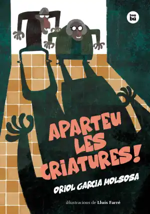 Aparteu les criatures!