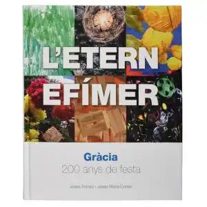 L'etern efímer. Gràcia, 200 anys de festa