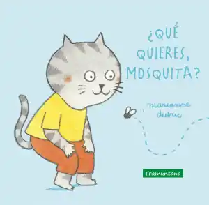 ¿QUÉ QUIERES MOSQUITA?