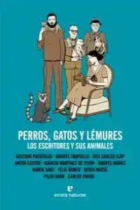 Perros gatos y lémures : los escritores y sus animales