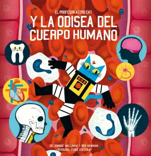 PROFESOR ASTRO CAT Y LA ODISEA DEL CUERPO HUMANO, EL