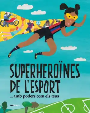 Superheroïnes de l'esport... (amb poders com els teus)