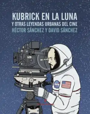 KUBRICK EN LA LUNA Y OTRAS LEYENDAS URBANAS DEL CI