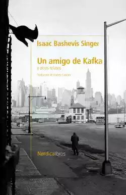 Un amigo de Kafka y otros cuentos
