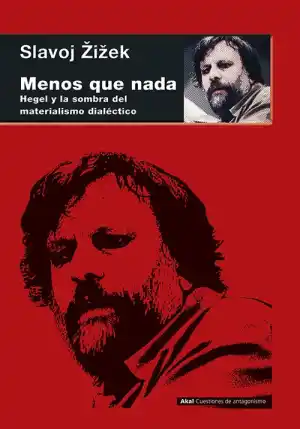 Menos que nada : Hegel y la sombra del materialismo dialéctico
