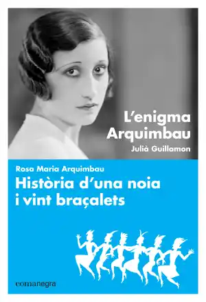 L'ENIGMA ARQUIMBAU. HISTÒRIA D'UNA NOIA I VINT BRAÇALETS