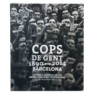 Cops de gent 1890-2014. Barcelona