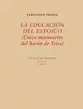 La educación del estoico : único manuscrito del Barón de Teive