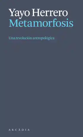 Metamorfosis. Una revolución antropológica