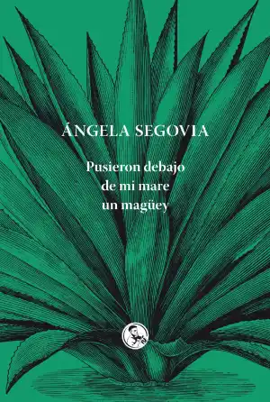 Pusieron debajo de mi mare un maguey
