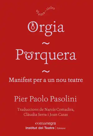 Orgia. Porquera. Manifest per a un nou teatre