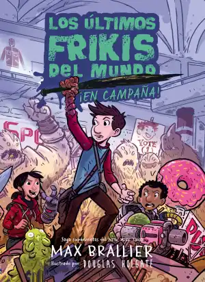 Los últimos frikis del mundo: ¡En campaña!
