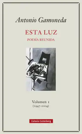 ESTA LUZ POESÍA REUNIDA - VOL.1 (1907-2004)