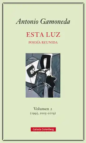 ESTA LUZ. POESÍA REUNIDA - VOL.2 (1995, 2005-2019)