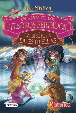 TEA STILTON. EN BUSCA DE LOS TESOROS PERDIDOS 2. LA BRUJULA DE ESTRELLAS