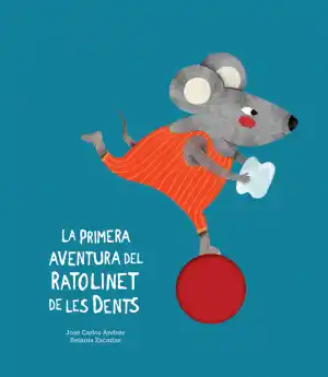 LA PRIMERA AVENTURA DEL RATOLINET DE LES DENTS