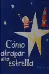CÓMO ATRAPAR UNA ESTRELLA