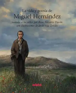 LA VIDA Y POESIA DE MIGUEL HERNÁNDEZ
