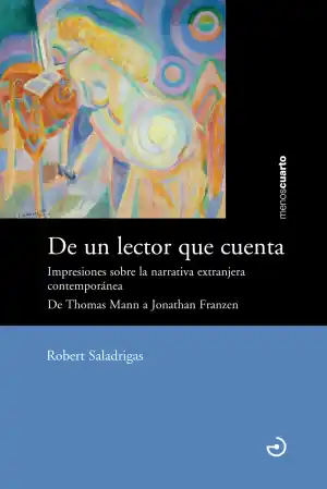 De un lector que cuenta : impresiones sobre la narrativa extranjera contemporánea : de Thomas Mann a