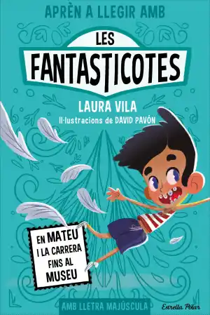 Aprèn a llegir amb les Fantasticotes 8. En Mateu i la carrera fins al museu