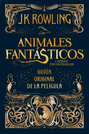 ANIMALES FANTÁSTICOS Y DÓNDE ENCONTRARLOS